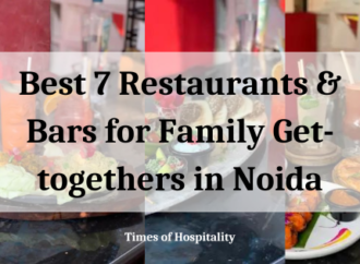 Best 7 Restaurants & Bars for Family Get-togethers in Noida