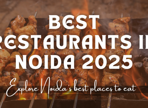 Best Restaurants in Noida 2025 – List of Top 10