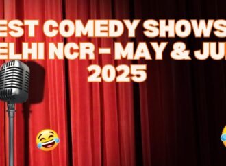 Best Comedy Shows in Delhi NCR – May & June 2025