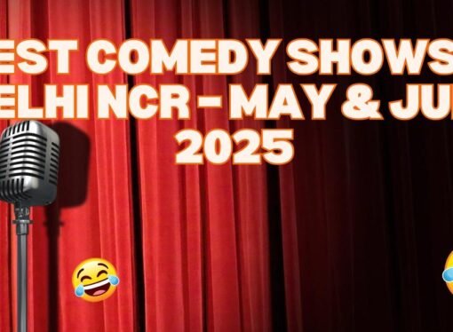 Best Comedy Shows in Delhi NCR – May & June 2025