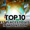 Top 10 Best Places to Visit in Monsoon in India