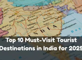 Top 10 Must Visit Tourist Destinations in India for 2025