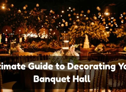 Ultimate Guide to Elegant Banquet Hall Decor for Special Occasions