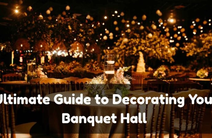 Ultimate Guide to Elegant Banquet Hall Decor for Special Occasions