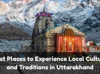 Best Places to Experience Local Culture and Traditions in Uttarakhand