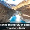 Exploring the Beauty of Ladakh: A Traveller’s Guide