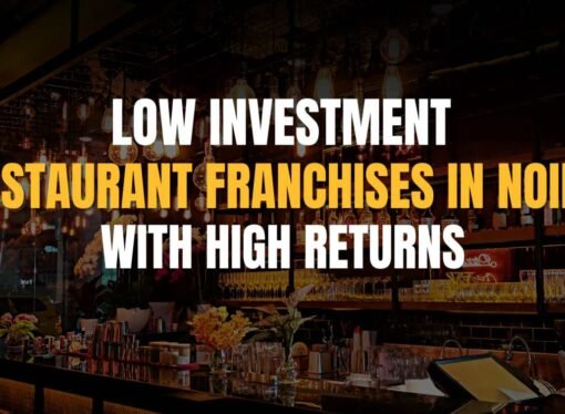 Low Investment Restaurant Franchise in Noida with High Returns