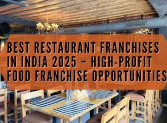 Best Restaurant Franchises in India 2025 – High-Profit Food Franchise Opportunities