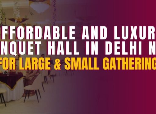Affordable and Luxury Banquet Hall in Delhi NCR for Large & Small Gatherings