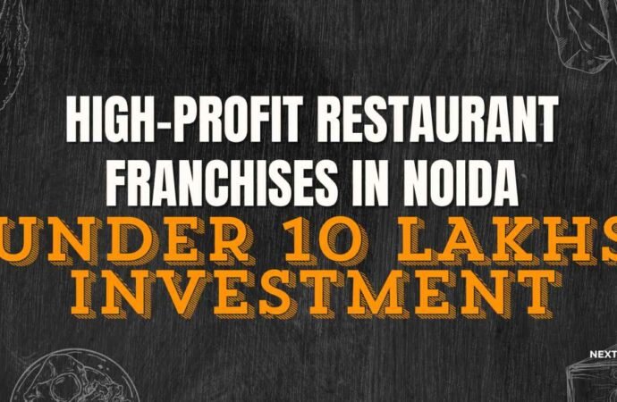 High-Profit Restaurant Franchises in Noida Under 10 Lakhs Investment