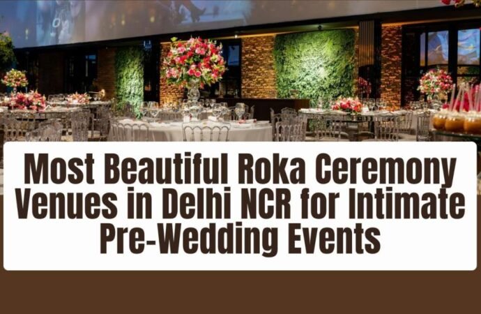 Most Beautiful Roka Ceremony Venues in Delhi NCR for Intimate Pre-Wedding Events