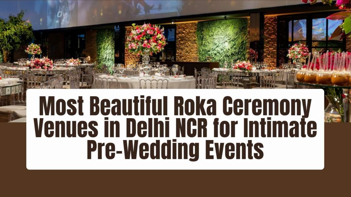Most Beautiful Roka Ceremony Venues in Delhi NCR