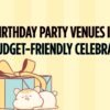 Best Small Birthday Party Venues in Noida for Budget-Friendly Celebrations