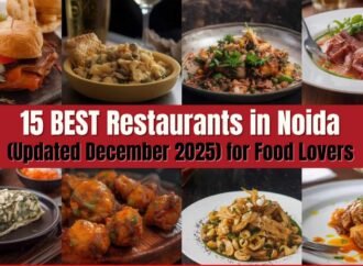 Top 15 Best Restaurants in Noida (Updated December 2025) for Food Lovers